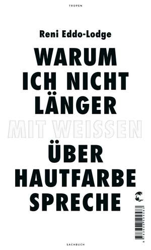 Warum ich nicht länger mit Weißen über Hautfarbe spreche de Reni Eddo-Lodge