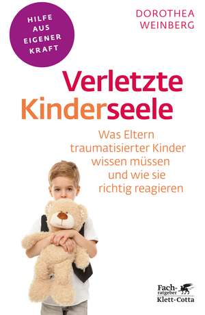 Verletzte Kinderseele (Fachratgeber Klett-Cotta) de Dorothea Weinberg