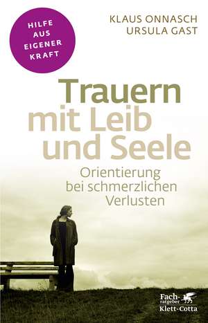 Trauern mit Leib und Seele (Fachratgeber Klett-Cotta) de Klaus Onnasch