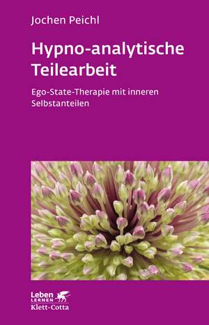 Hypno-analytische Teilearbeit (Leben Lernen, Bd. 252) de Jochen Peichl