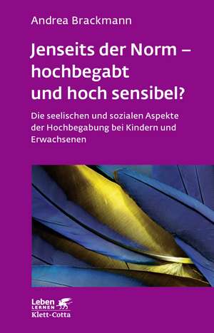 Jenseits der Norm - hochbegabt und hoch sensibel? (Leben lernen, Bd. 180) de Andrea Brackmann