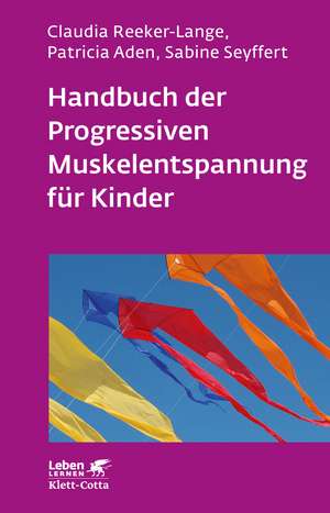 Handbuch der Progressiven Muskelentspannung für Kinder (Leben lernen, Bd. 232) de Claudia Reeker-Lange