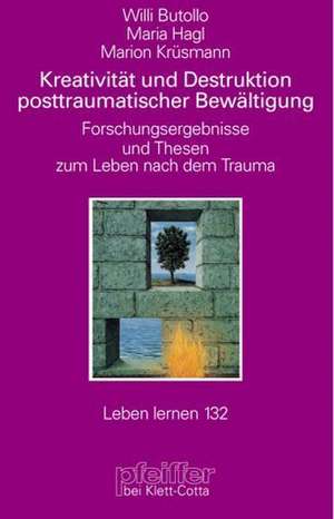 Kreativität und Destruktion posttraumatischer Bewältigung de Willi Butollo