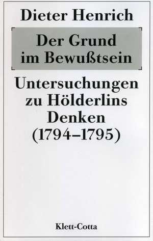 Der Grund im Bewusstsein de Dieter Henrich