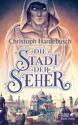 Die Stadt der Seher de Christoph Hardebusch