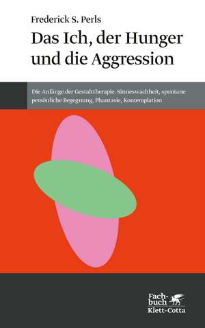 Das Ich, der Hunger und die Aggression (Konzepte der Humanwissenschaften) de Frederick S. Perls