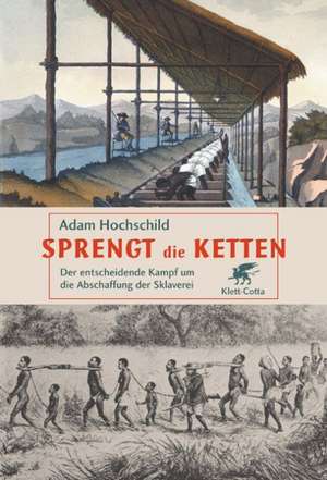 Sprengt die Ketten de Adam Hochschild