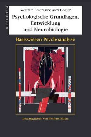 Psychologische Grundlagen, Entwicklung und Neurobiologie de Wolfram Ehlers