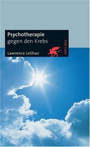 Psychotherapie gegen den Krebs de Lawrence LeShan