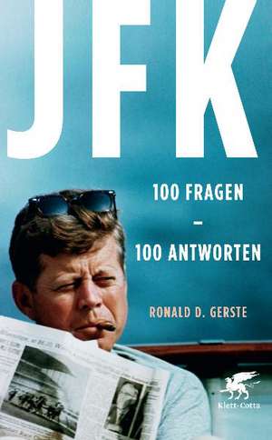 Gerste, R: JFK 100 Fragen - 100 Antworten