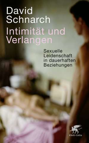 Intimität und Verlangen de David Schnarch