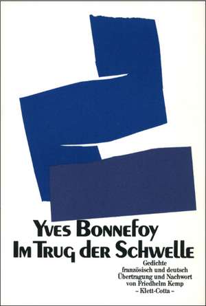 Im Trug der Schwelle de Yves Bonnefoy