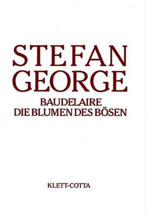 Baudelaire. Die Blumen des Bösen de Stefan George