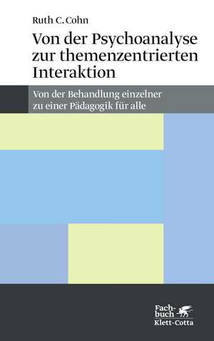 Von der Psychoanalyse zur themenzentrierten Interaktion de Ruth C. Cohn