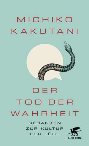 Der Tod der Wahrheit de Michiko Kakutani