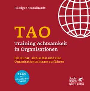 TAO - Training Achtsamkeit in Organisationen de Rüdiger Standhardt