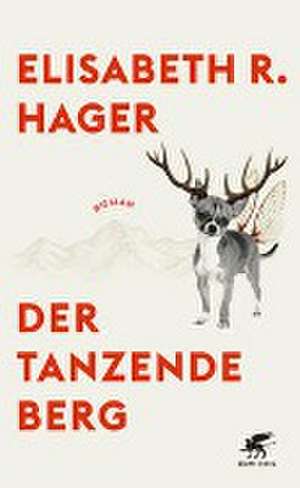 Der tanzende Berg de Elisabeth R. Hager