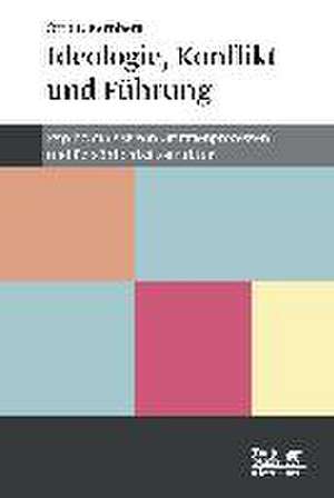 Ideologie, Konflikt und Führung de Otto F. Kernberg