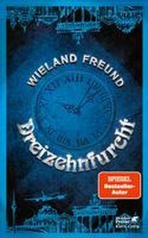 Dreizehnfurcht de Wieland Freund