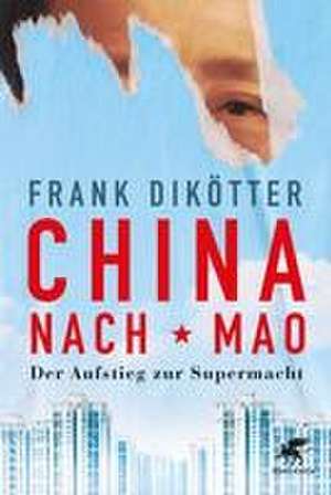 China nach Mao de Frank Dikötter