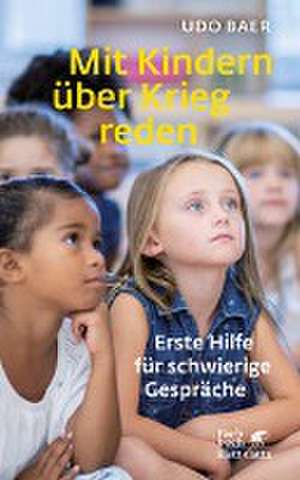 Mit Kindern über Krieg reden de Udo Baer