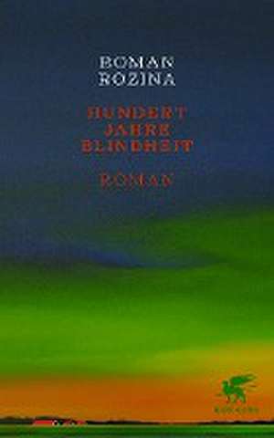 Hundert Jahre Blindheit de Roman Rozina