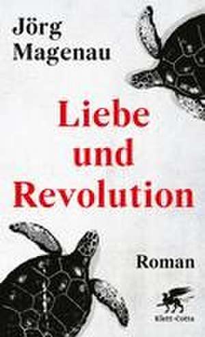 Liebe und Revolution de Jörg Magenau