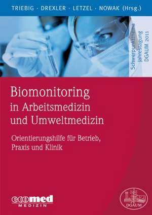 Biomonitoring in Arbeitsmedizin und Umweltmedizin de Gerhard Triebig