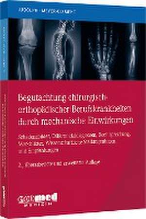 Begutachtung chirurgisch-orthopädischer Berufskrankheiten durch mechanische Einwirkungen de Elmar Ludolph