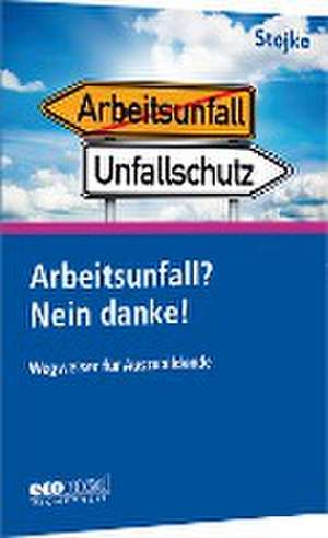 Arbeitsunfall? Nein danke! de Jörg Stojke