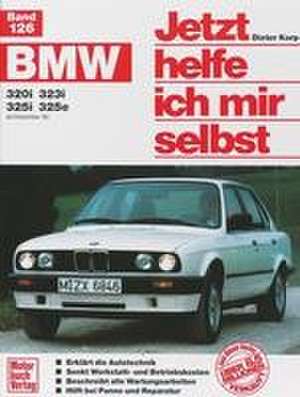 BMW 320i / 323i / 325i / 325e ab Dezember '82 bis 1990 de Dieter Korp