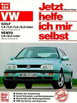 VW Golf 1,4-/1,6-/1,8-/2,0-Liter / VW Vento 1,8-/2,0-Liter. Jetzt helfe ich mir selbst de Dieter Korp