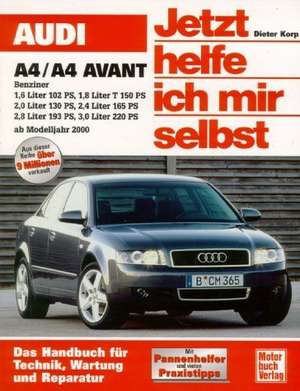 Audi A4/A4 Avant Benziner ab 2000. Jetzt helfe ich mir selbst de Dieter Korp