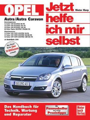 Opel Astra / Astra Caravan - Jetzt helfe ich mir selbst de Dieter Korp