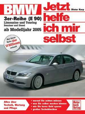 BMW 3er Reihe ab 2005. Jetzt helfe ich mir selbst de Dieter Korp