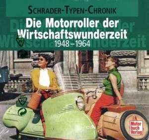 Die Motorroller der Wirtschaftswunderzeit de Frank Rönicke