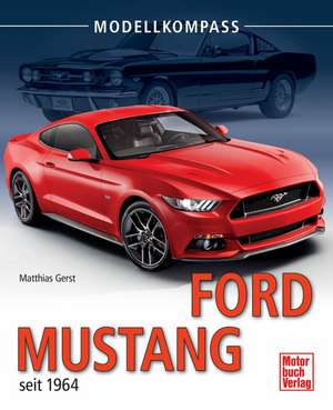 Ford Mustang seit 1964 de Matthias Gerst