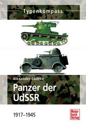 Panzer der UdSSR 1917 - 1945 de Alexander Lüdeke