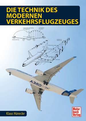 Die Technik des modernen Verkehrsflugzeuges de Klaus Hünecke