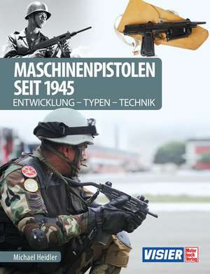 Maschinenpistolen seit 1945 de Michael Heidler