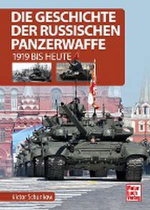 Die Geschichte der russischen Panzerwaffe de Viktor Schunkow