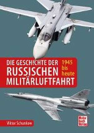 Die Geschichte der russischen Militärluftfahrt de Victor Schunkow