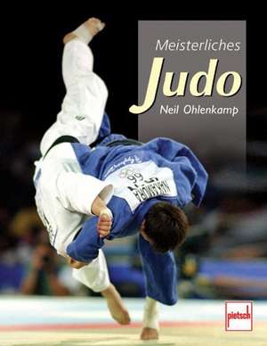 Meisterliches Judo de Neil Ohlenkamp