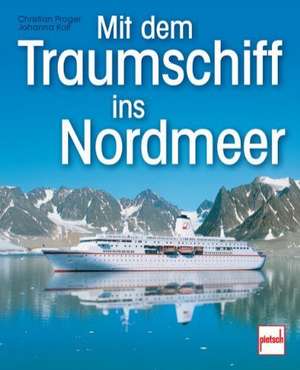 Mit dem Traumschiff ins Nordmeer de Christian Prager