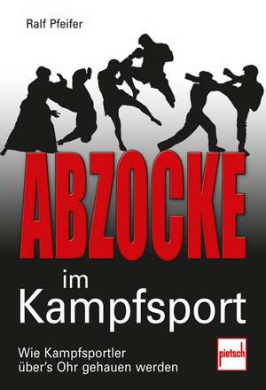 Abzocke im Kampfsport de Ralf Pfeifer