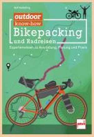 outdoor know-how: Bikepacking und Radreisen de Ralf Kerkeling