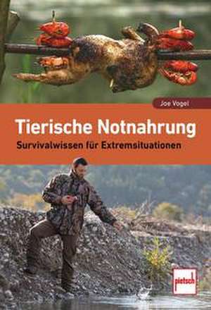 Tierische Notnahrung de Joe Vogel