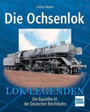 Lok-Legenden: Die Ochsenlok de Lothar Weber