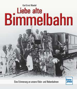 Liebe alte Bimmelbahn de Karl-Ernst Maedel