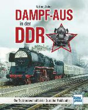 Dampf-Aus in der DDR de Lothar Weber